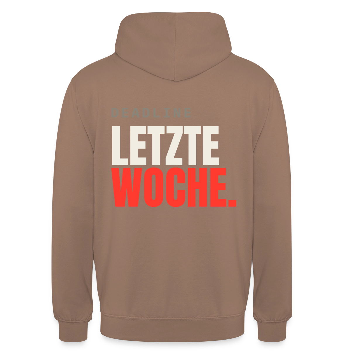 "Deadline: letzte Woche." Motiv-Hoodie unisex, Farbe Mokka
