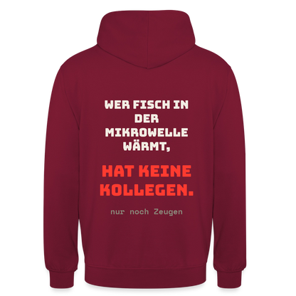 "Wer Fisch in der Mikrowelle wärmt, hat keine Kollegen, nur noch Zeugen" Motiv-Hoodie unisex, Farbe Bordeaux