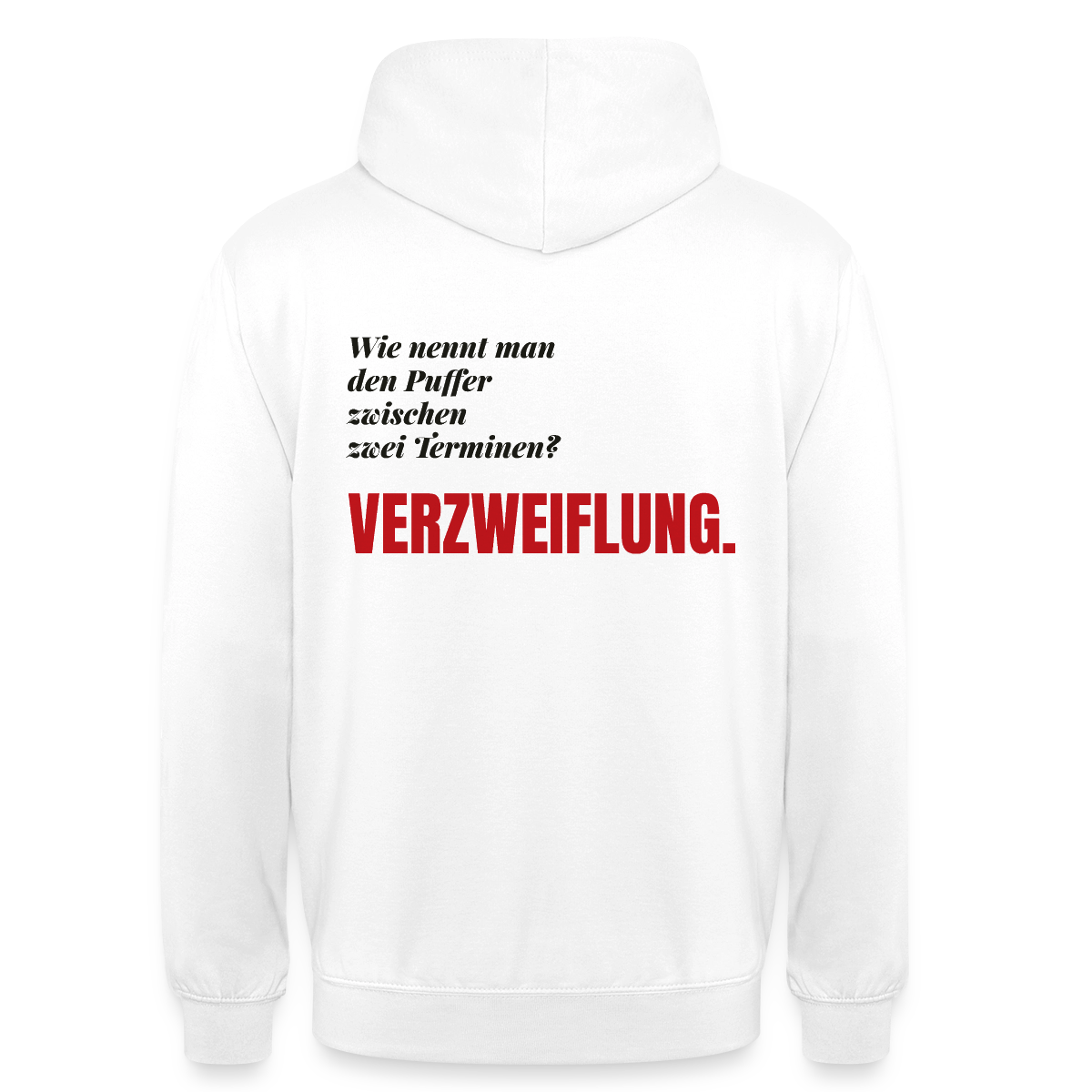 "Wie nennt man den Puffer zwischen zwei Terminen? Verzweiflung." Motiv-Hoodie unisex, Farbe Weiß