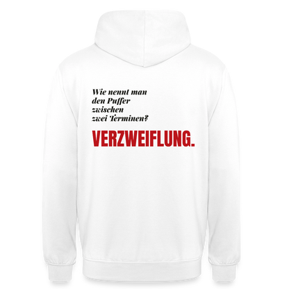 "Wie nennt man den Puffer zwischen zwei Terminen? Verzweiflung." Motiv-Hoodie unisex, Farbe Weiß