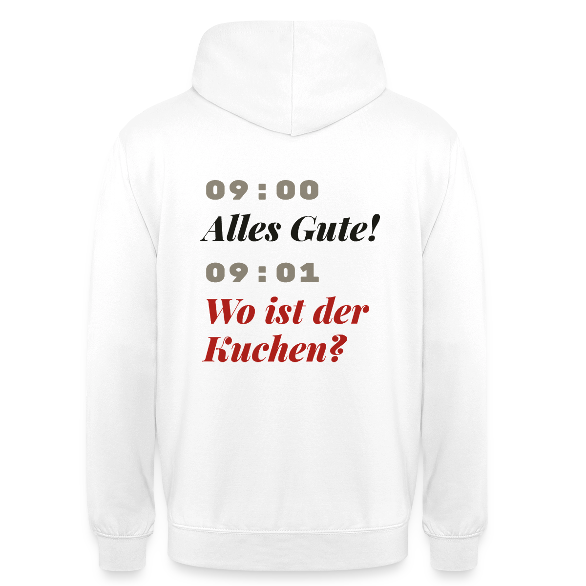 "09:00 Alles Gute! 09:01 Wo ist der Kuchen?" Motiv-Hoodie unisex, Farbe Weiß