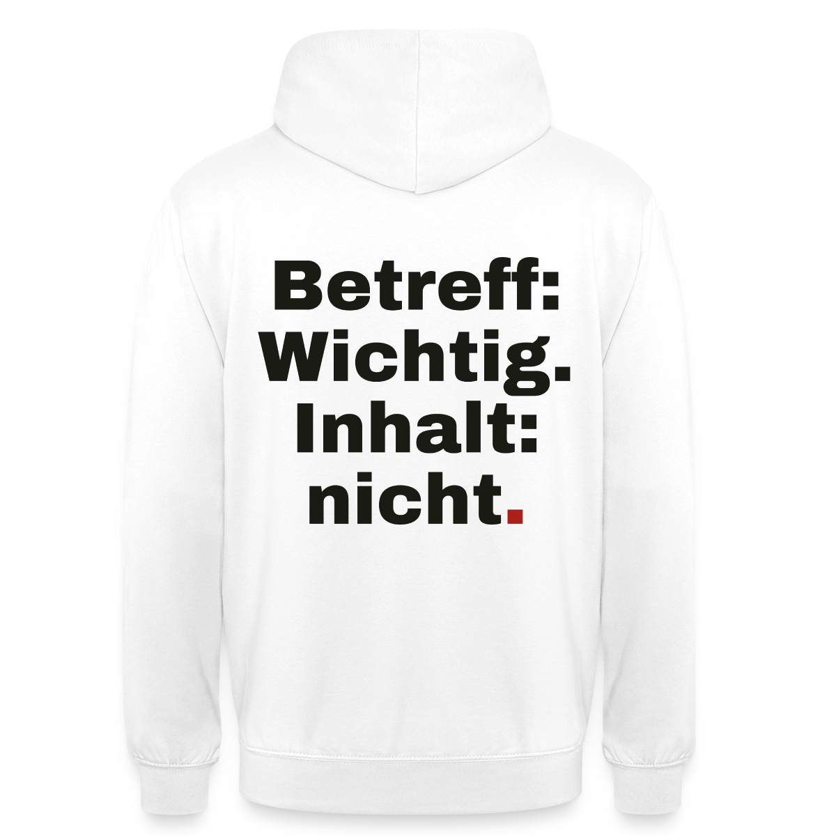 Betreff: Wichtig. Inhalt: nicht. Motiv-Hoodie unisex, Farbe Weiß