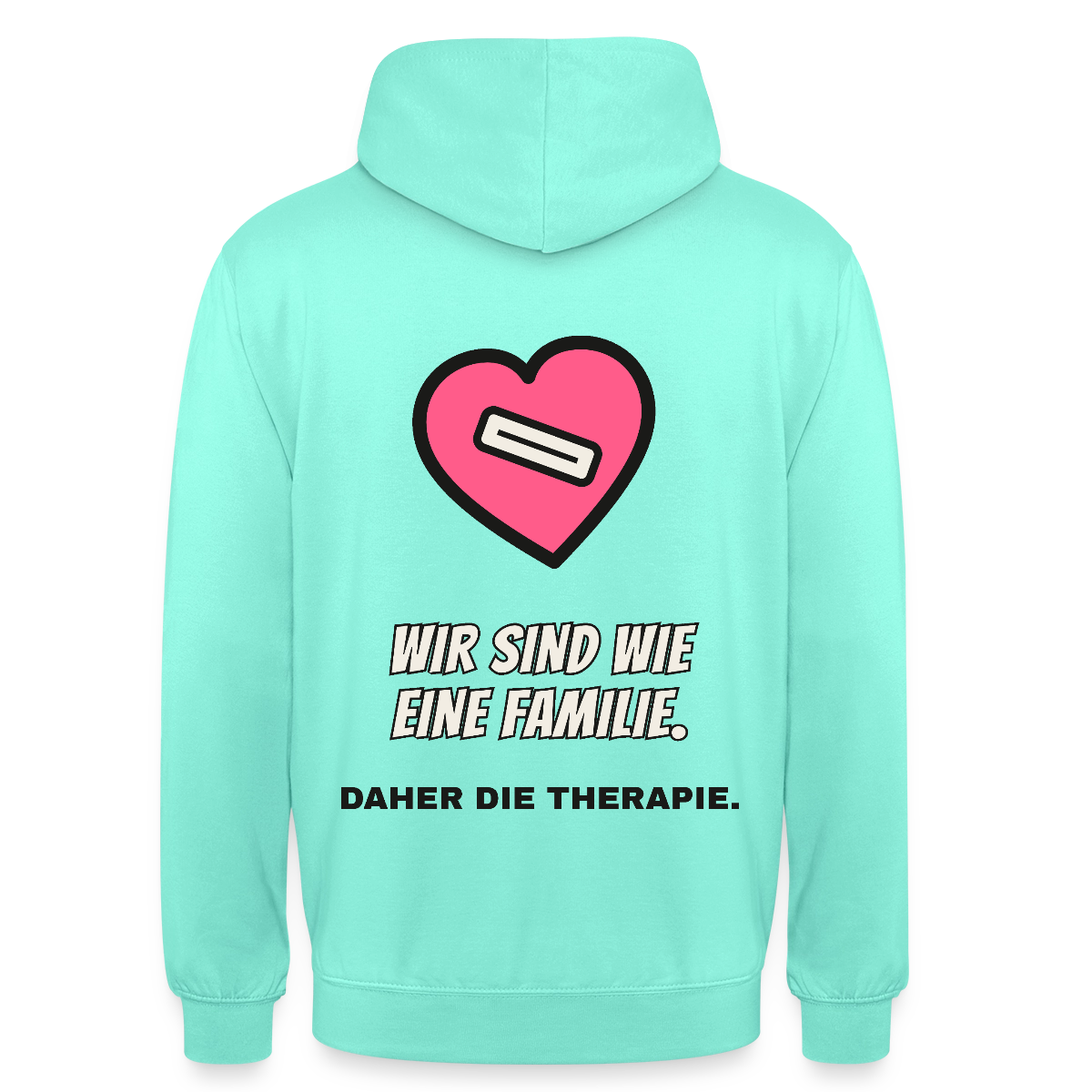 Wir sind wie eine Familie. Daher die Therapie. Motiv-Hoodie unisex, Farbe Mint