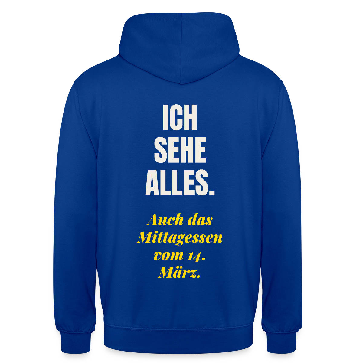 "Ich sehe alles. Auch das Mittagessen vom 14. März." Motiv-Hoodie unisex, Farbe Royalblau