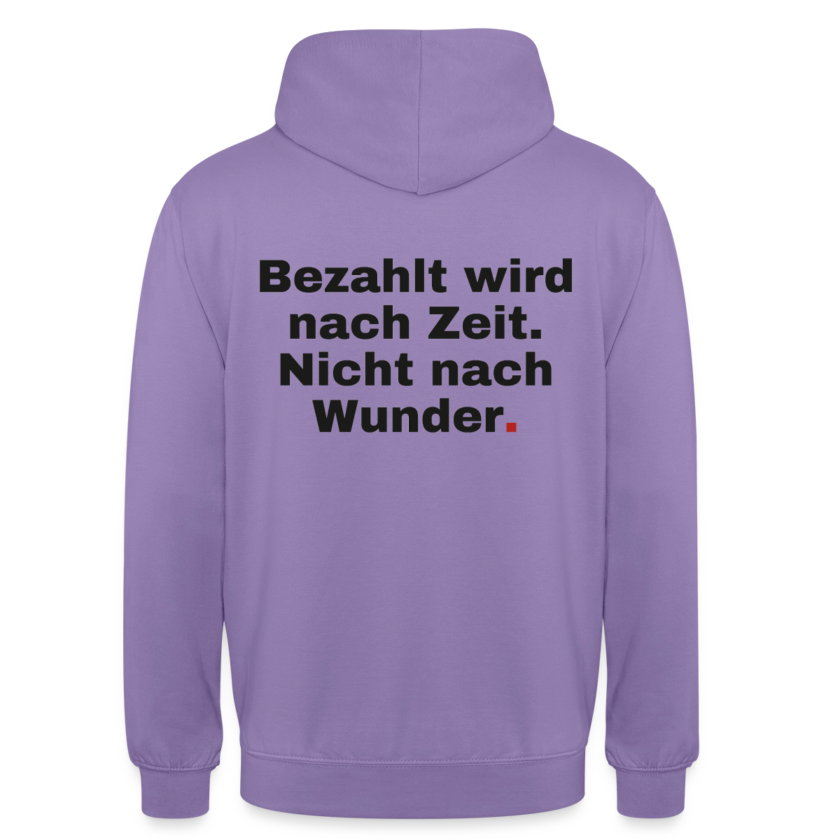 "Bezahlt wird nach Zeit. Nicht nach Wunder." Motiv-Hoodie unisex, Farbe Lavendel