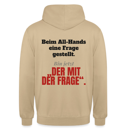 Beim All-Hands eine Frage gestellt. Bin jetzt der mit der Frage. Motiv-Hoodie unisex, Farbe Beige
