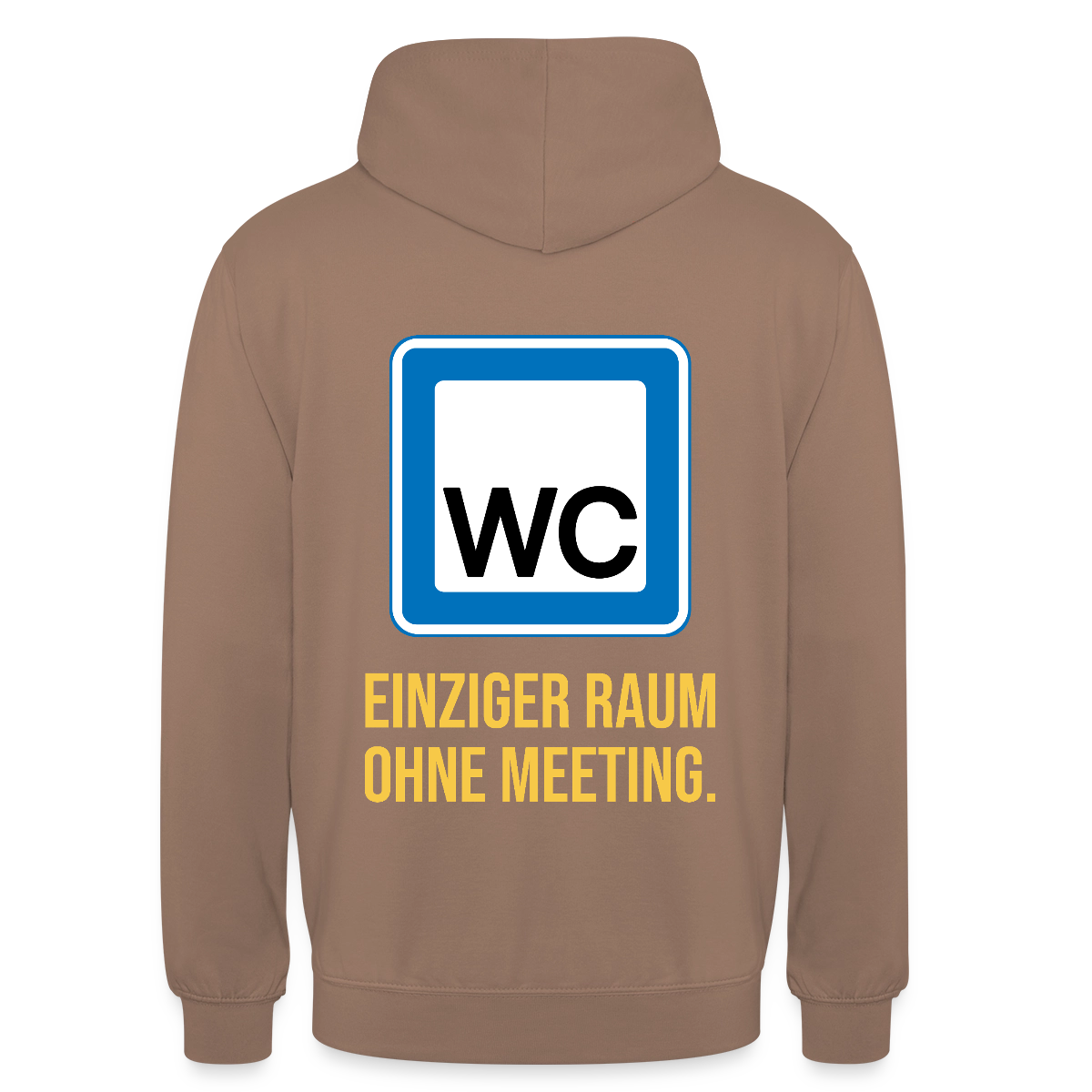"WC: einziger Raum ohne Meeting. Schild-Motiv" Motiv-Hoodie unisex, Farbe Mokka