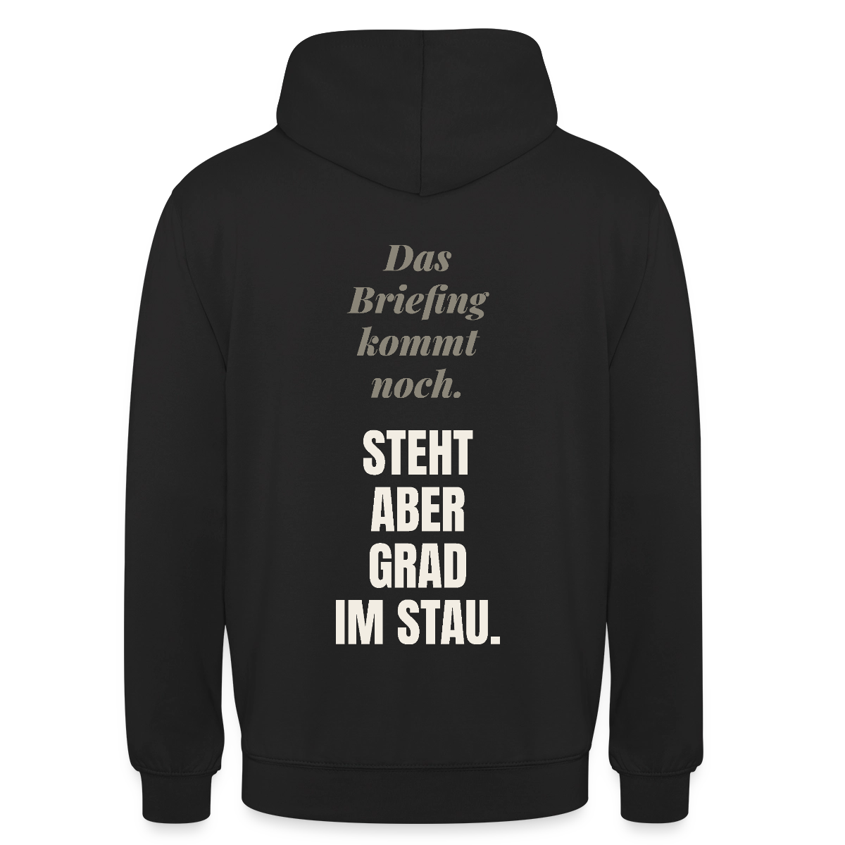 Das Briefing kommt noch. Steht aber grad im Stau. Motiv-Hoodie unisex, Farbe Schwarz