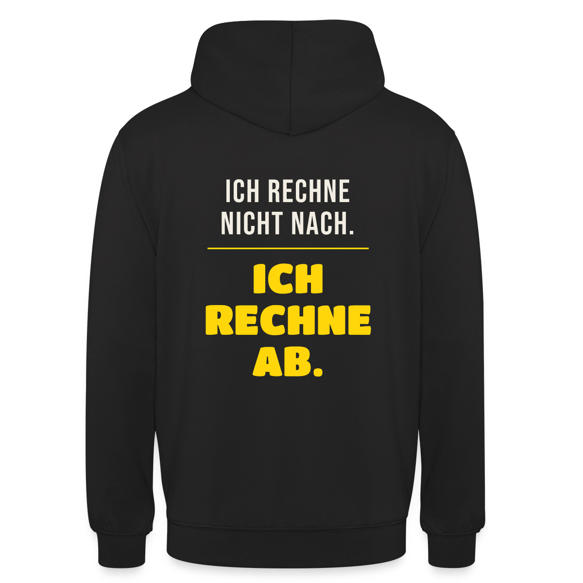 "Ich rechne nicht nach. Ich rechne ab." Motiv-Hoodie unisex, Farbe Schwarz