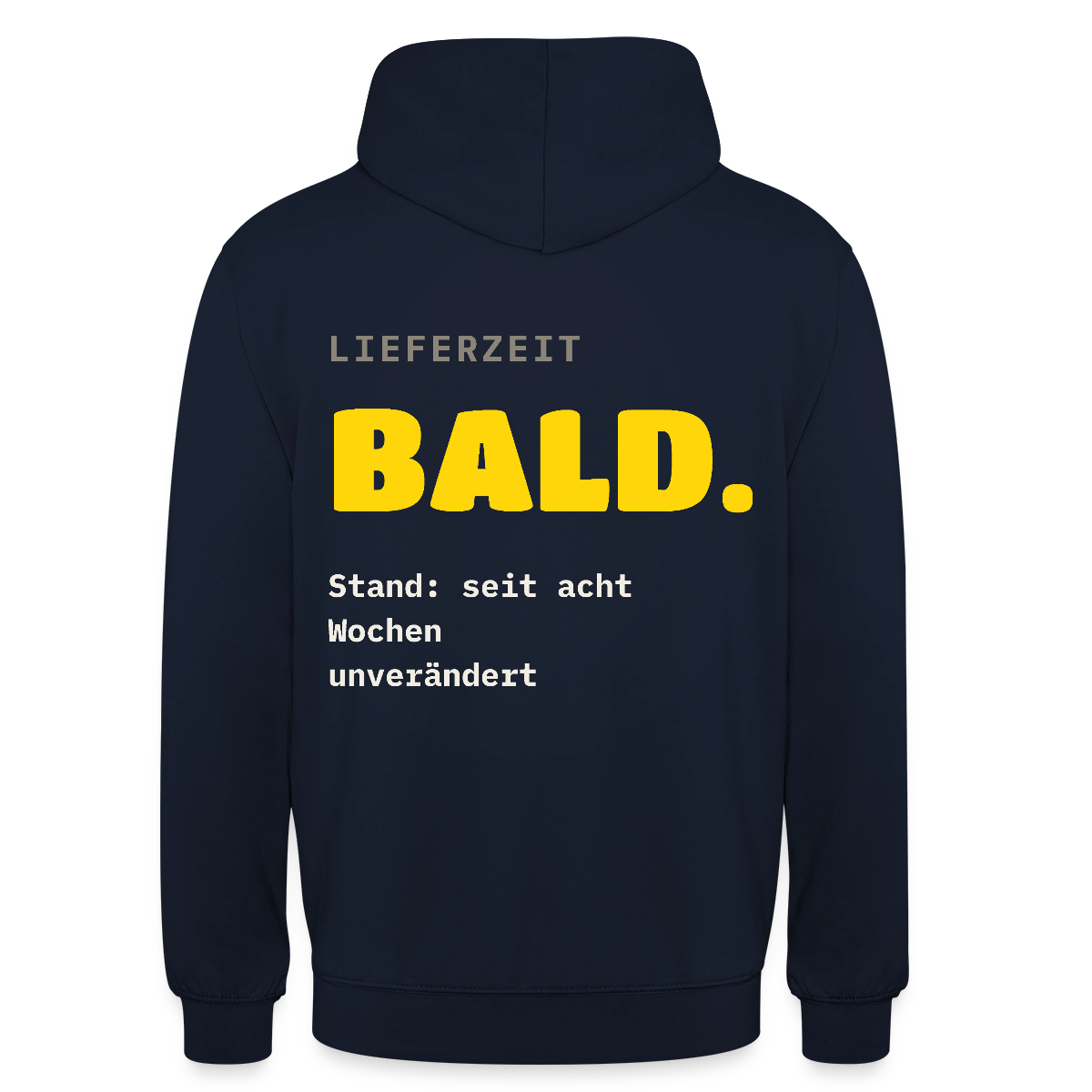 "Lieferzeit: bald. Stand: seit acht Wochen unverändert." Motiv-Hoodie unisex, Farbe Navy