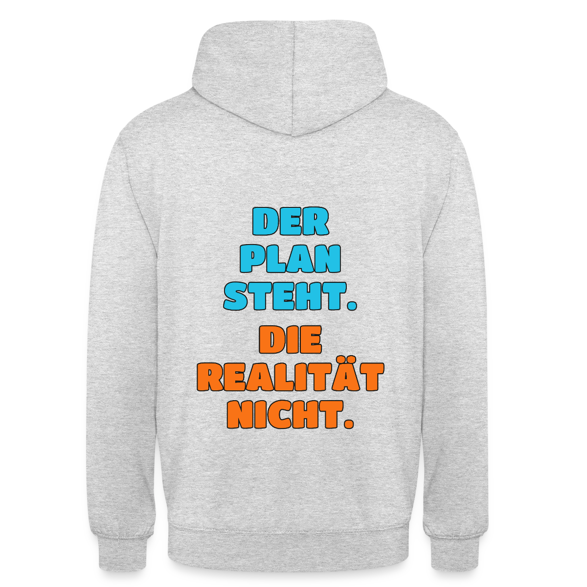 Der Plan steht. Die Realität nicht. Motiv-Hoodie unisex, Farbe Hellgrau meliert