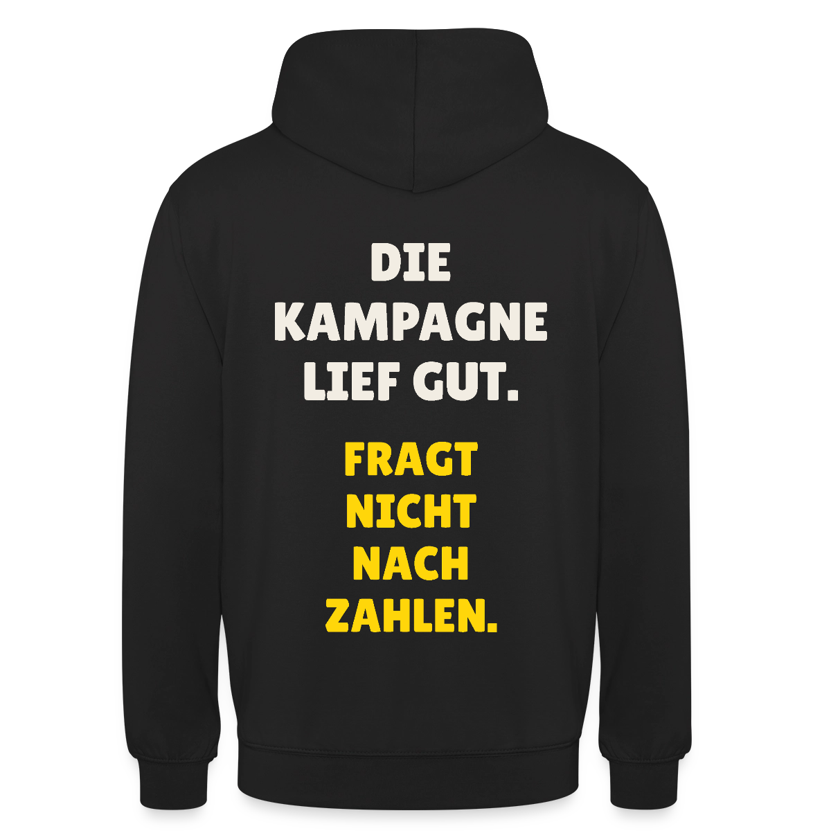 Die Kampagne lief gut. Fragt nicht nach Zahlen. Motiv-Hoodie unisex, Farbe Schwarz