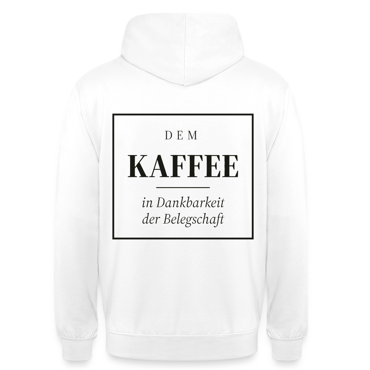 "Dem Kaffee in Dankbarkeit der Belegschaft" Motiv-Hoodie unisex, Farbe Weiß