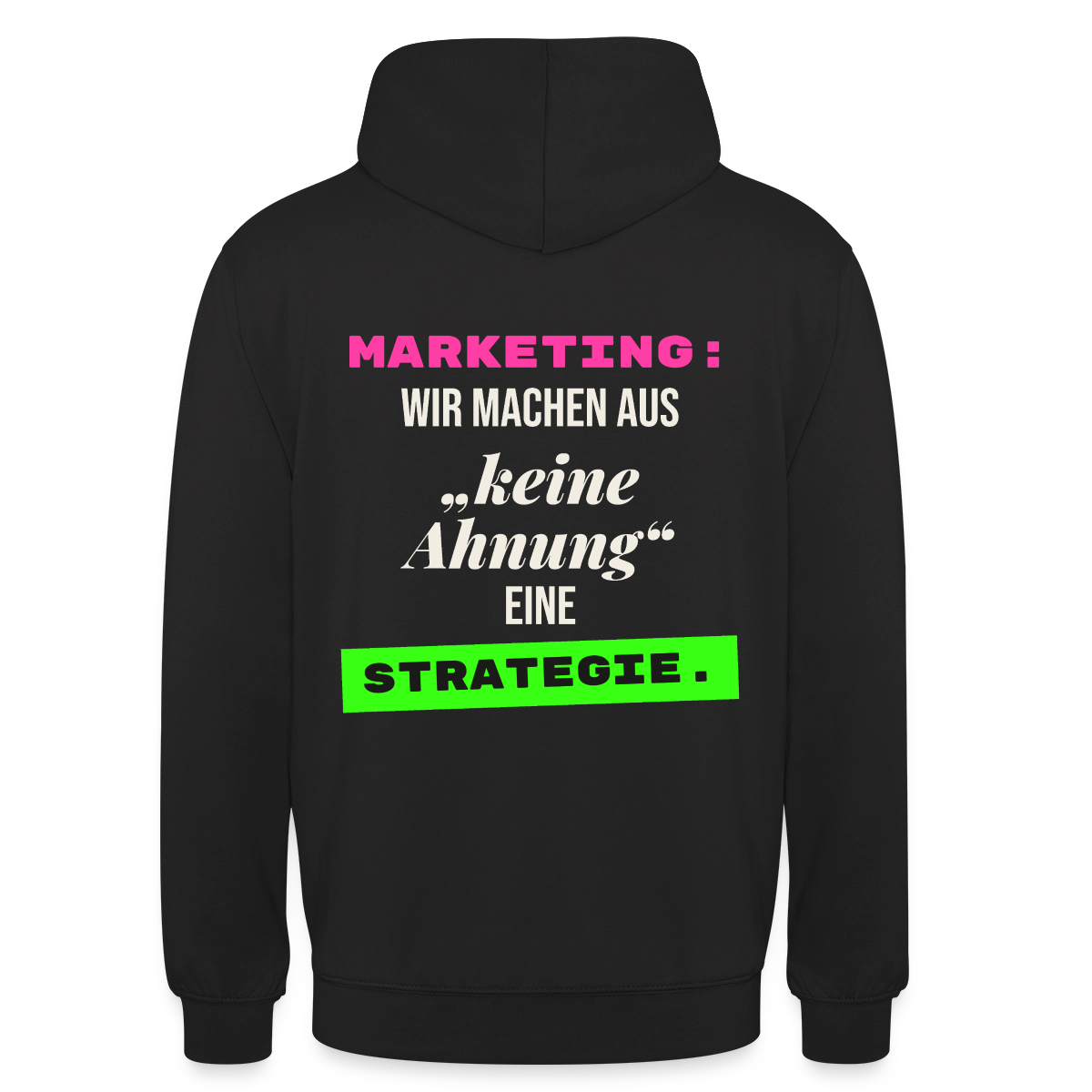 Marketing: Wir machen aus keine Ahnung eine Strategie. Motiv-Hoodie unisex, Farbe Schwarz