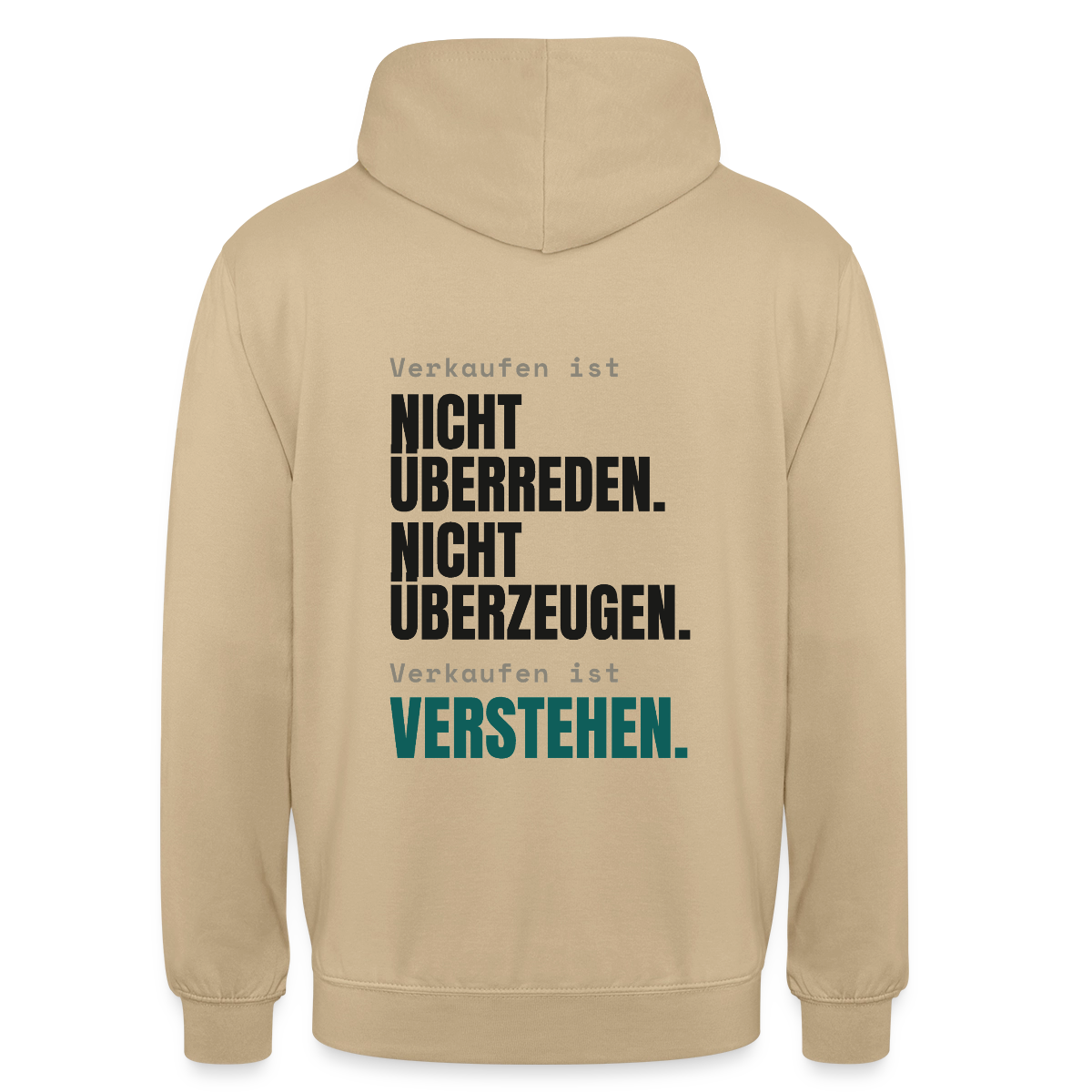 Verkaufen ist nicht überreden. Verkaufen ist verstehen. Motiv-Hoodie unisex, Farbe Beige