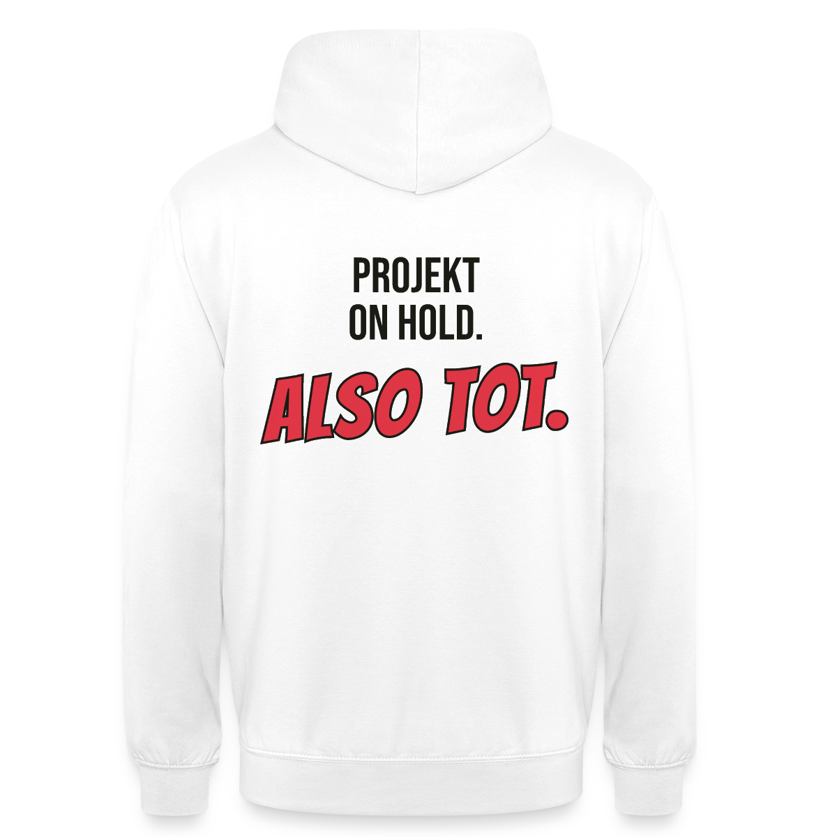 Projekt on hold. Also tot. Motiv-Hoodie unisex, Farbe Weiß