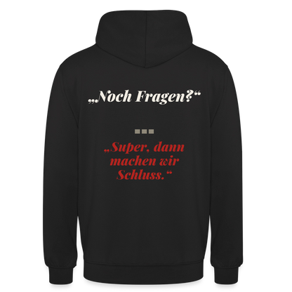"Noch Fragen? Super, dann machen wir Schluss." Motiv-Hoodie unisex, Farbe Schwarz