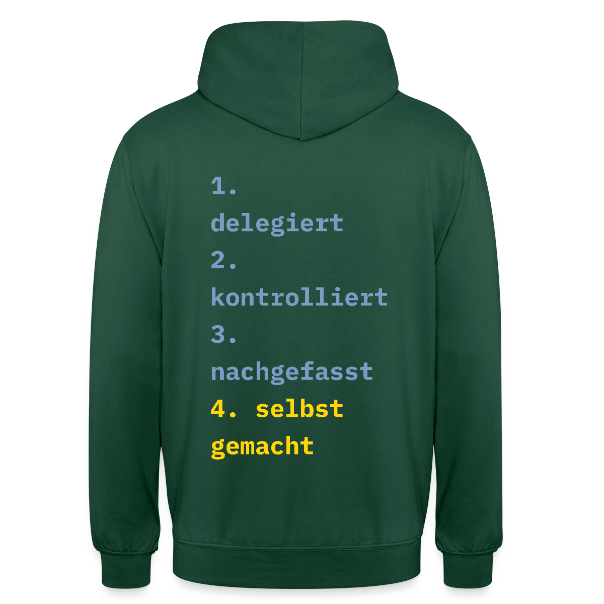 Delegiert. Kontrolliert. Nachgefasst. Selbst gemacht. Motiv-Hoodie unisex, Farbe Flaschengrün