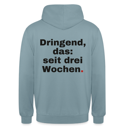 "Dringend, das: seit drei Wochen" Motiv-Hoodie unisex, Farbe Nebelblau