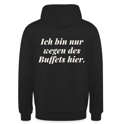 "Ich bin nur wegen des Buffets hier." Motiv-Hoodie unisex, Farbe Schwarz