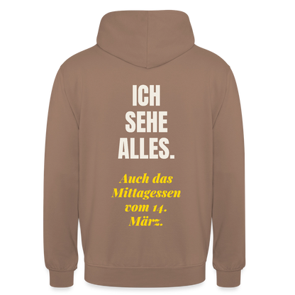 "Ich sehe alles. Auch das Mittagessen vom 14. März." Motiv-Hoodie unisex, Farbe Mokka
