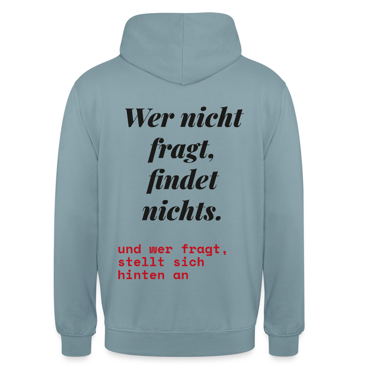 Wer nicht fragt, findet nichts. Und wer fragt, stellt sich hinten an. Motiv-Hoodie unisex, Farbe Nebelblau
