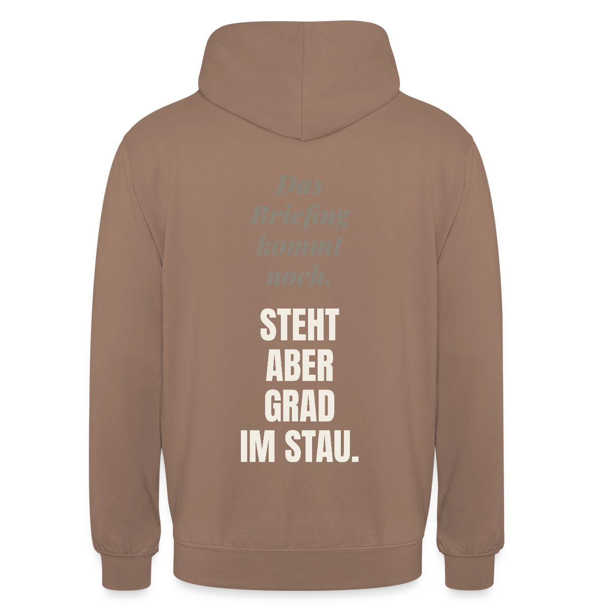 Das Briefing kommt noch. Steht aber grad im Stau. Motiv-Hoodie unisex, Farbe Mokka