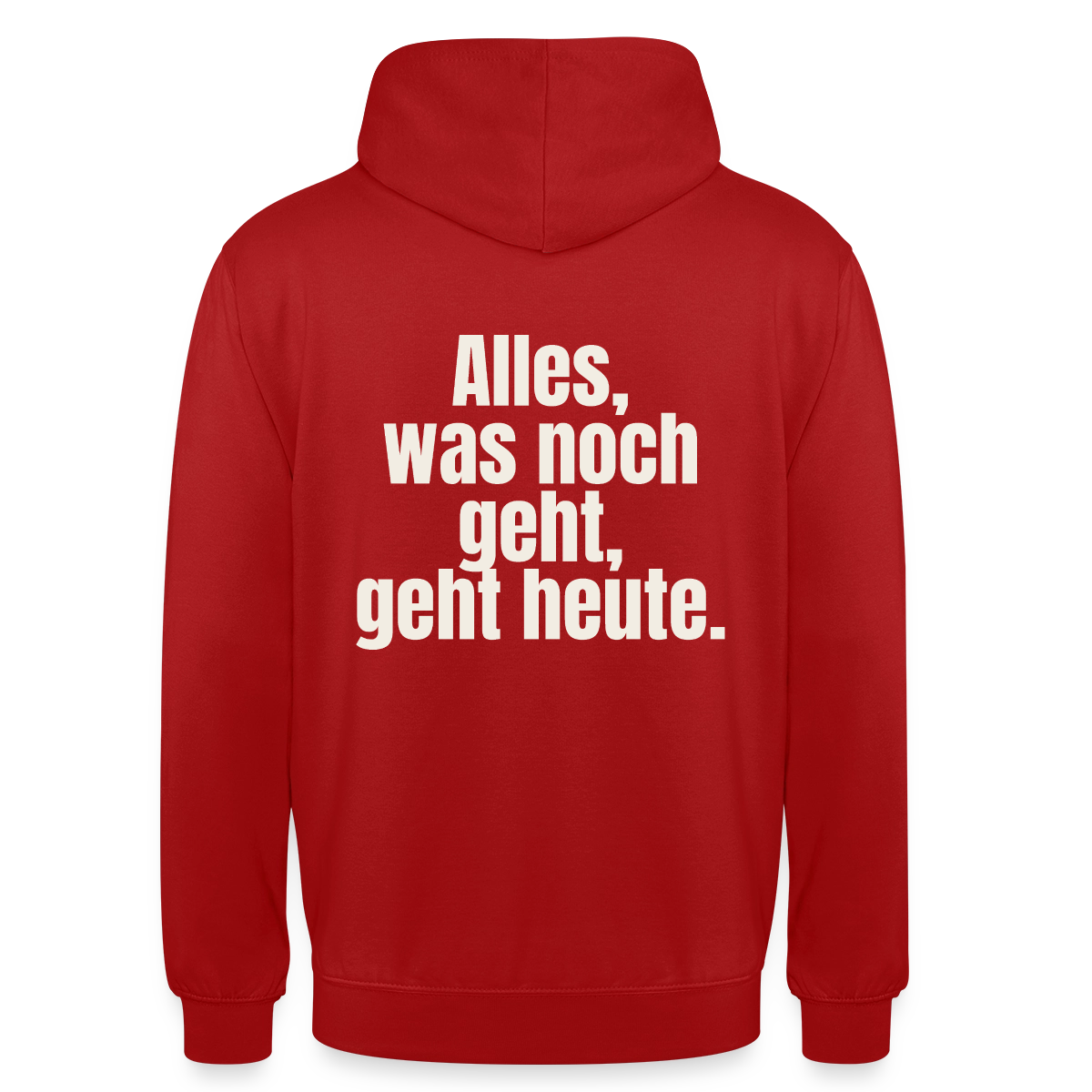 "Alles, was noch geht, geht heute." Motiv-Hoodie unisex, Farbe Rot