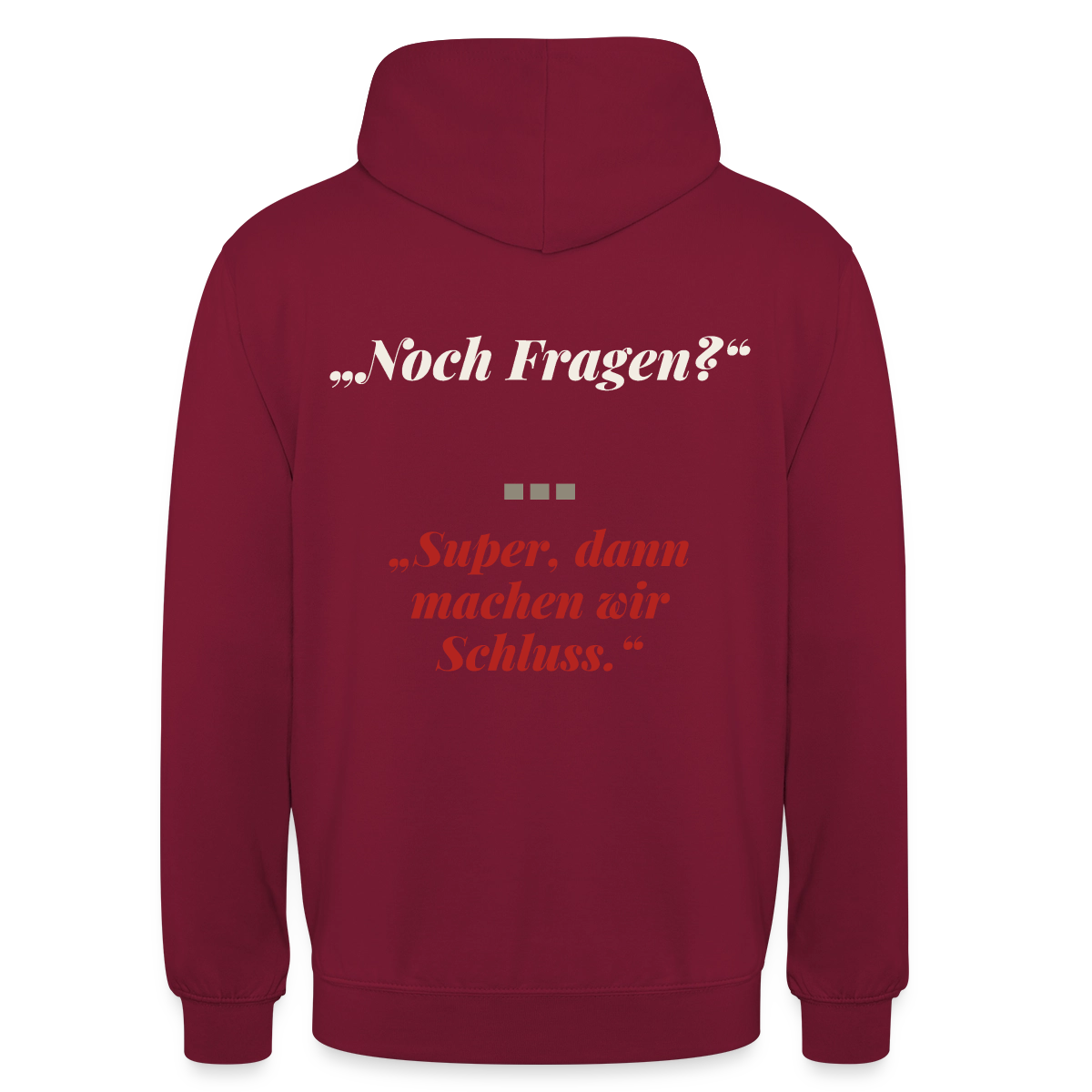 "Noch Fragen? Super, dann machen wir Schluss." Motiv-Hoodie unisex, Farbe Bordeaux