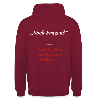 "Noch Fragen? Super, dann machen wir Schluss." Motiv-Hoodie unisex, Farbe Bordeaux