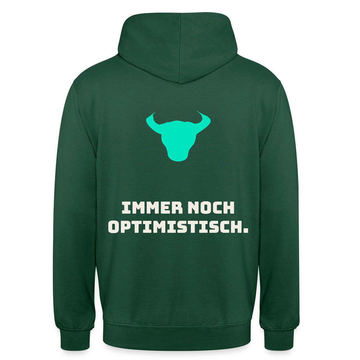 Immer noch optimistisch. Motiv-Hoodie unisex, Farbe Flaschengrün