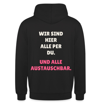 Wir sind hier alle per du. Und alle austauschbar. Motiv-Hoodie unisex, Farbe Schwarz