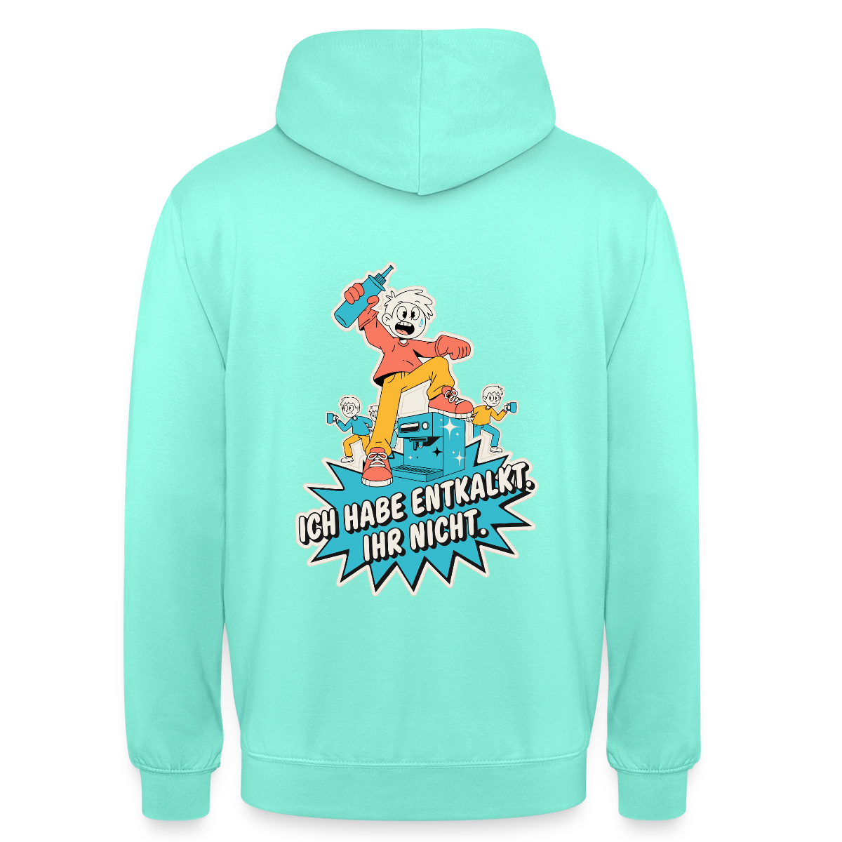 Ich habe entkalkt. Ihr nicht. Cartoon-Motiv Motiv-Hoodie unisex, Farbe Mint