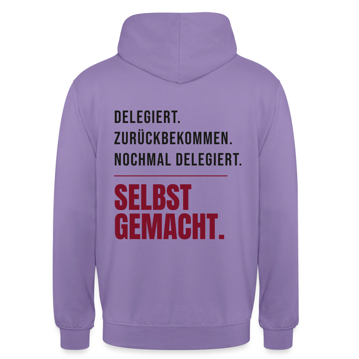 Delegiert. Zurückbekommen. Nochmal delegiert. Selbst gemacht. Motiv-Hoodie unisex, Farbe Lavendel