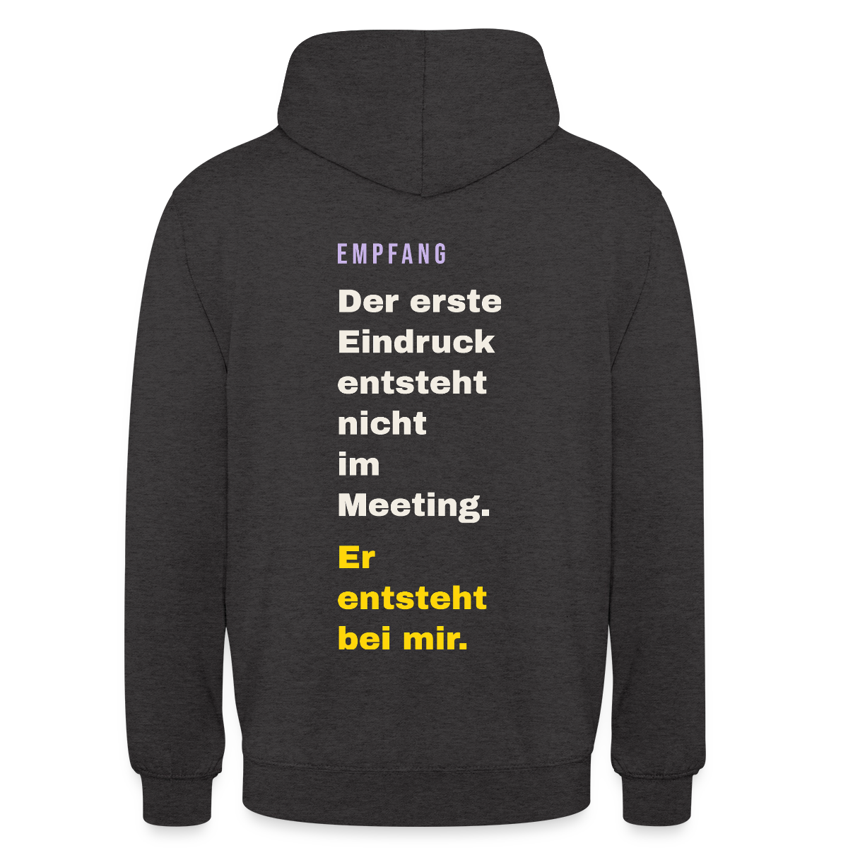 Der erste Eindruck entsteht nicht im Meeting. Er entsteht bei mir. Motiv-Hoodie unisex, Farbe Anthrazit