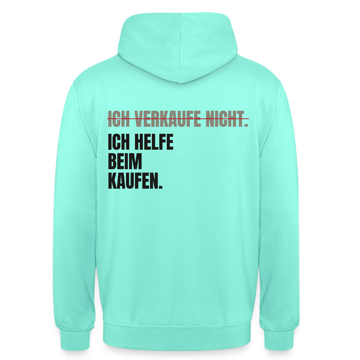 Ich verkaufe nicht. Ich helfe beim Kaufen. Motiv-Hoodie unisex, Farbe Mint