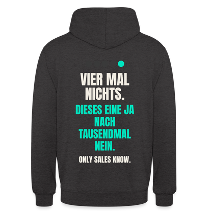 Vier Mal nichts. Dieses eine Ja nach tausendmal Nein. Motiv-Hoodie unisex, Farbe Anthrazit