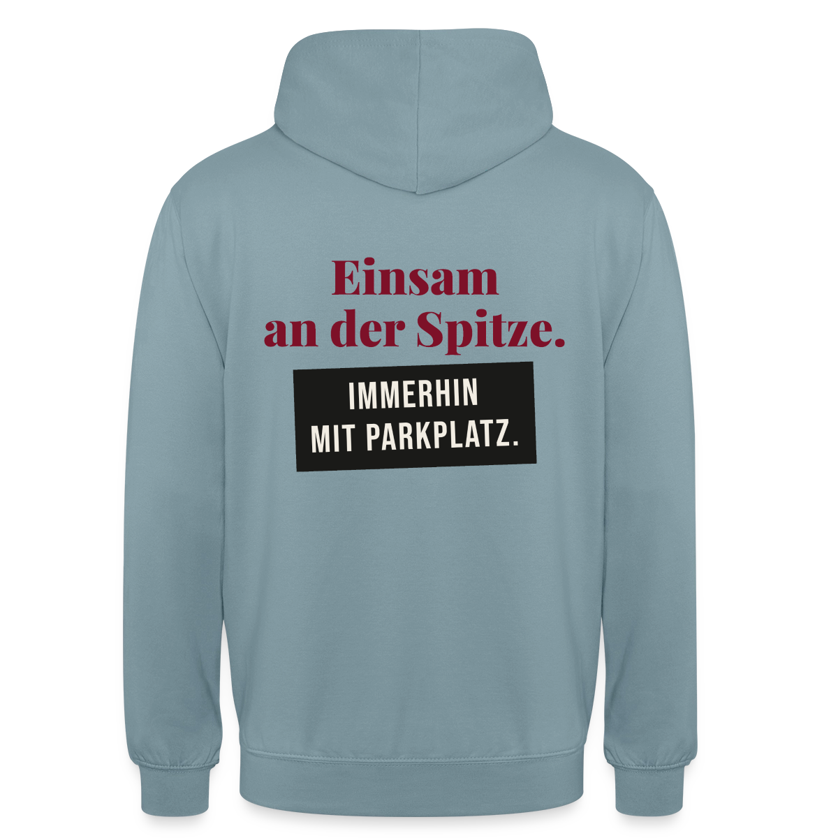 Einsam an der Spitze. Immerhin mit Parkplatz. Motiv-Hoodie unisex, Farbe Nebelblau