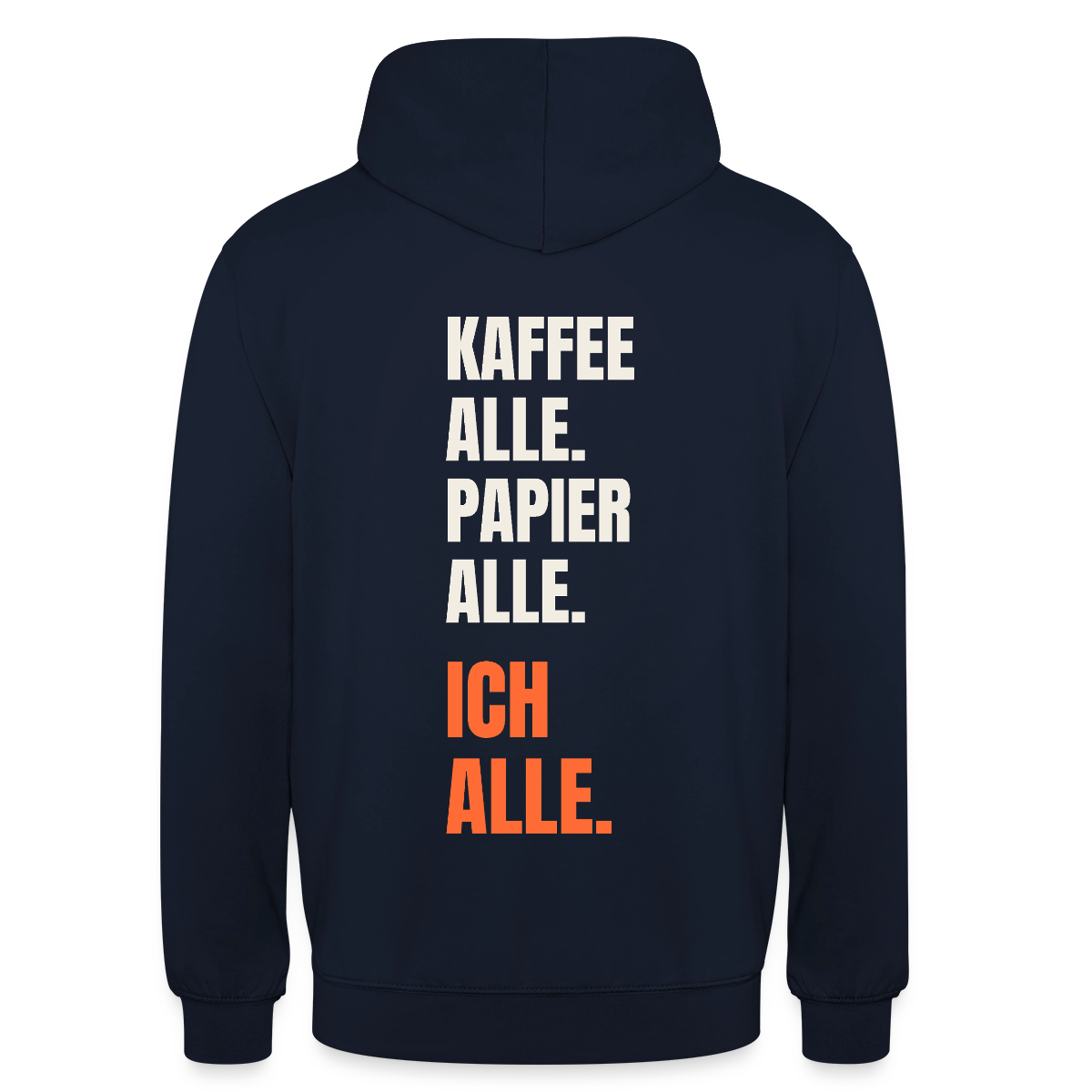Kaffee alle. Papier alle. Ich alle. Motiv-Hoodie unisex, Farbe Navy