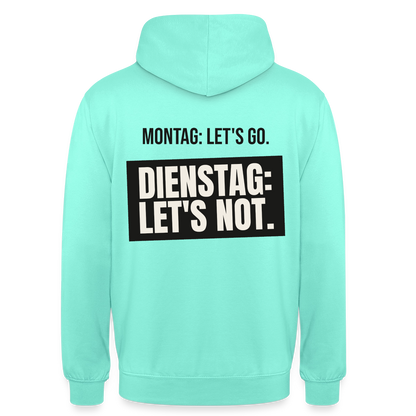 "Montag: let's go. Dienstag: let's not." Motiv-Hoodie unisex, Farbe Mint