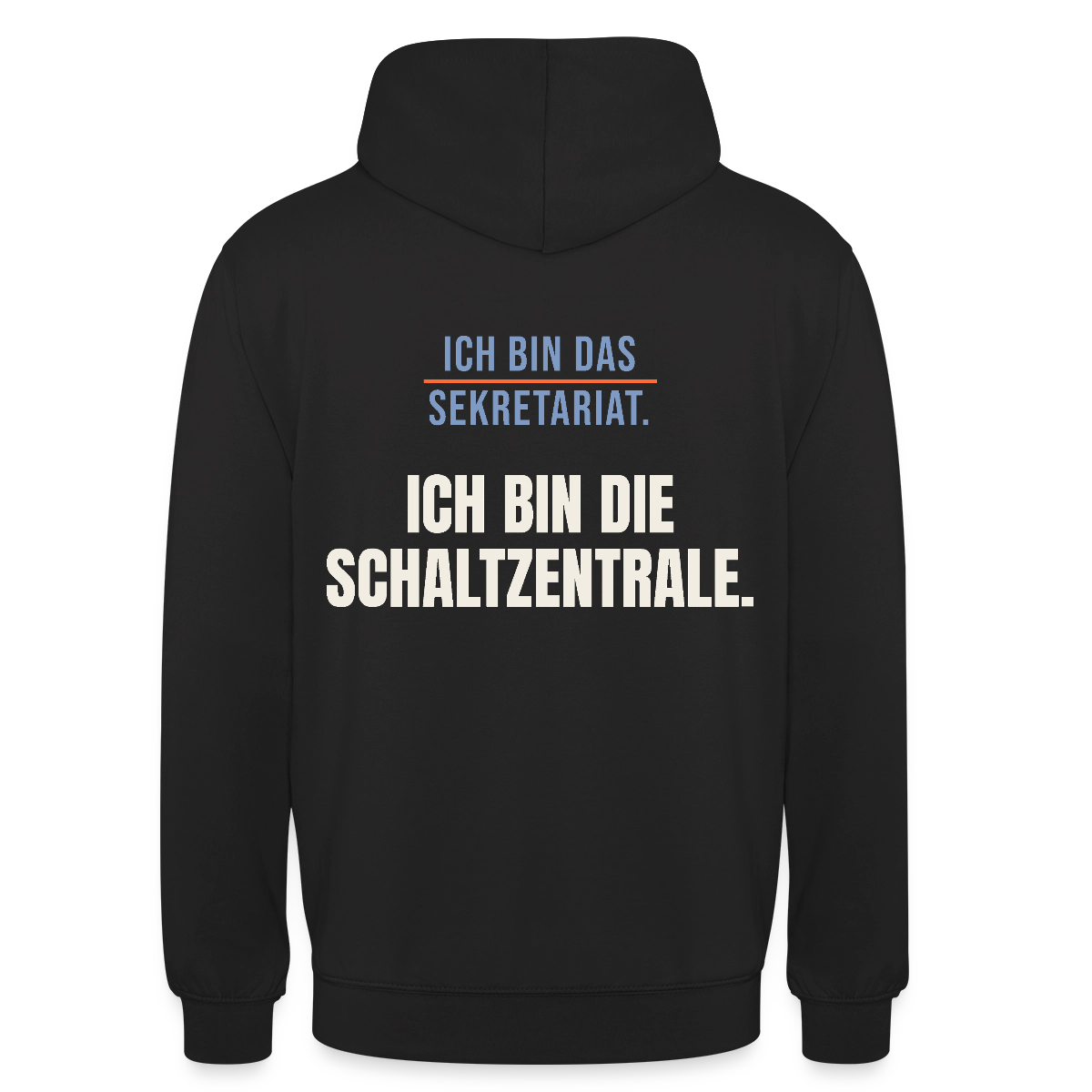 Ich bin das Sekretariat. Ich bin die Schaltzentrale. Motiv-Hoodie unisex, Farbe Schwarz