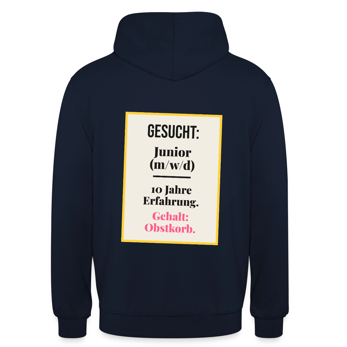 Gesucht: Junior. 10 Jahre Erfahrung. Gehalt: Obstkorb. Motiv-Hoodie unisex, Farbe Navy