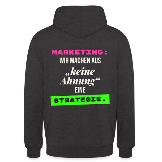 Marketing: Wir machen aus keine Ahnung eine Strategie. Motiv-Hoodie unisex, Farbe Anthrazit