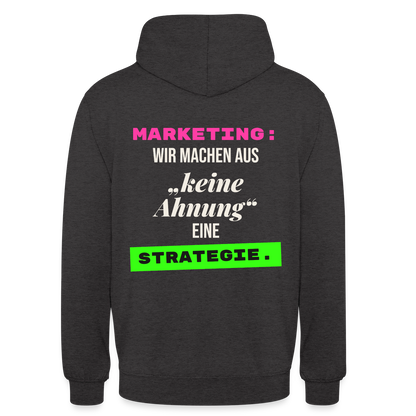 Marketing: Wir machen aus keine Ahnung eine Strategie. Motiv-Hoodie unisex, Farbe Anthrazit