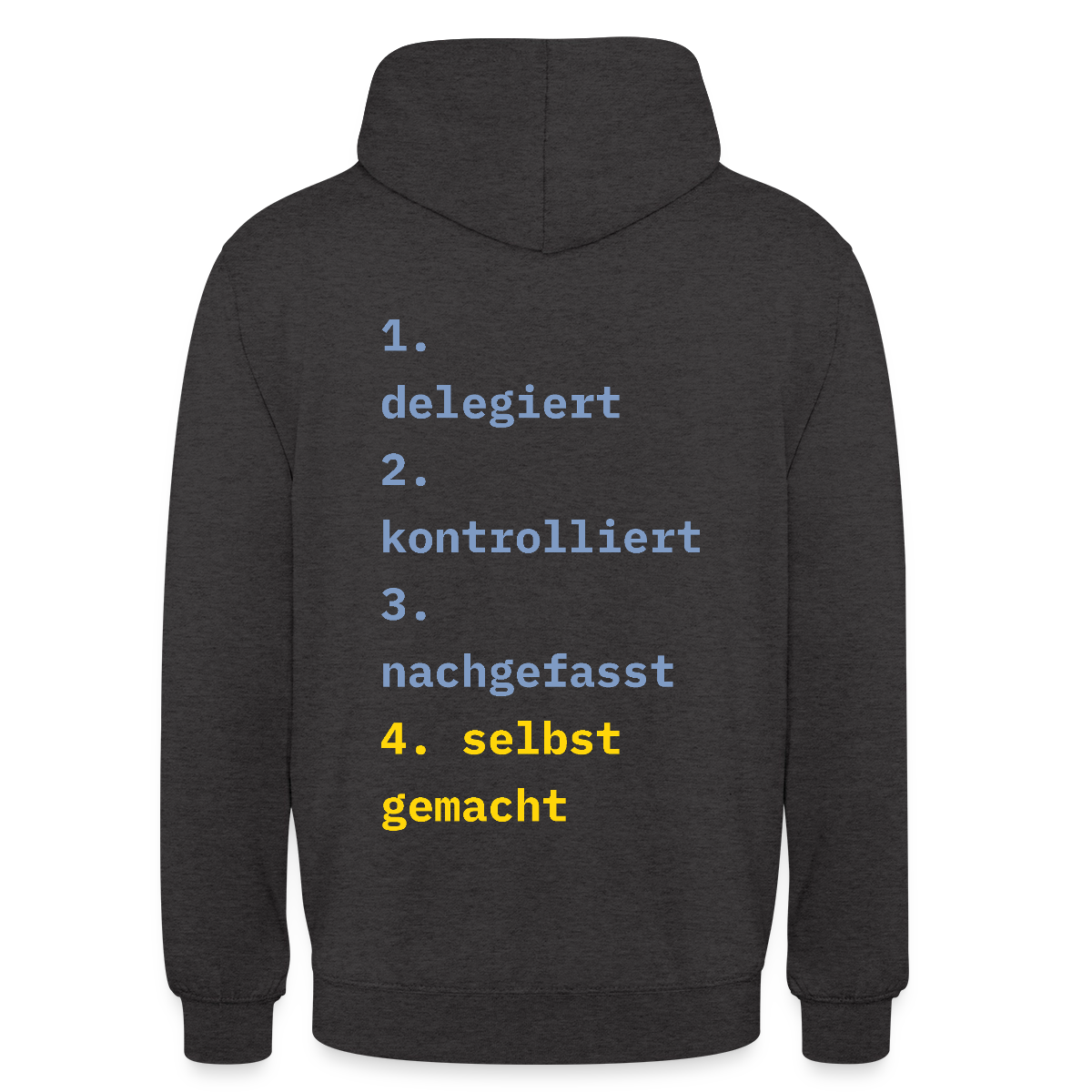 Delegiert. Kontrolliert. Nachgefasst. Selbst gemacht. Motiv-Hoodie unisex, Farbe Anthrazit