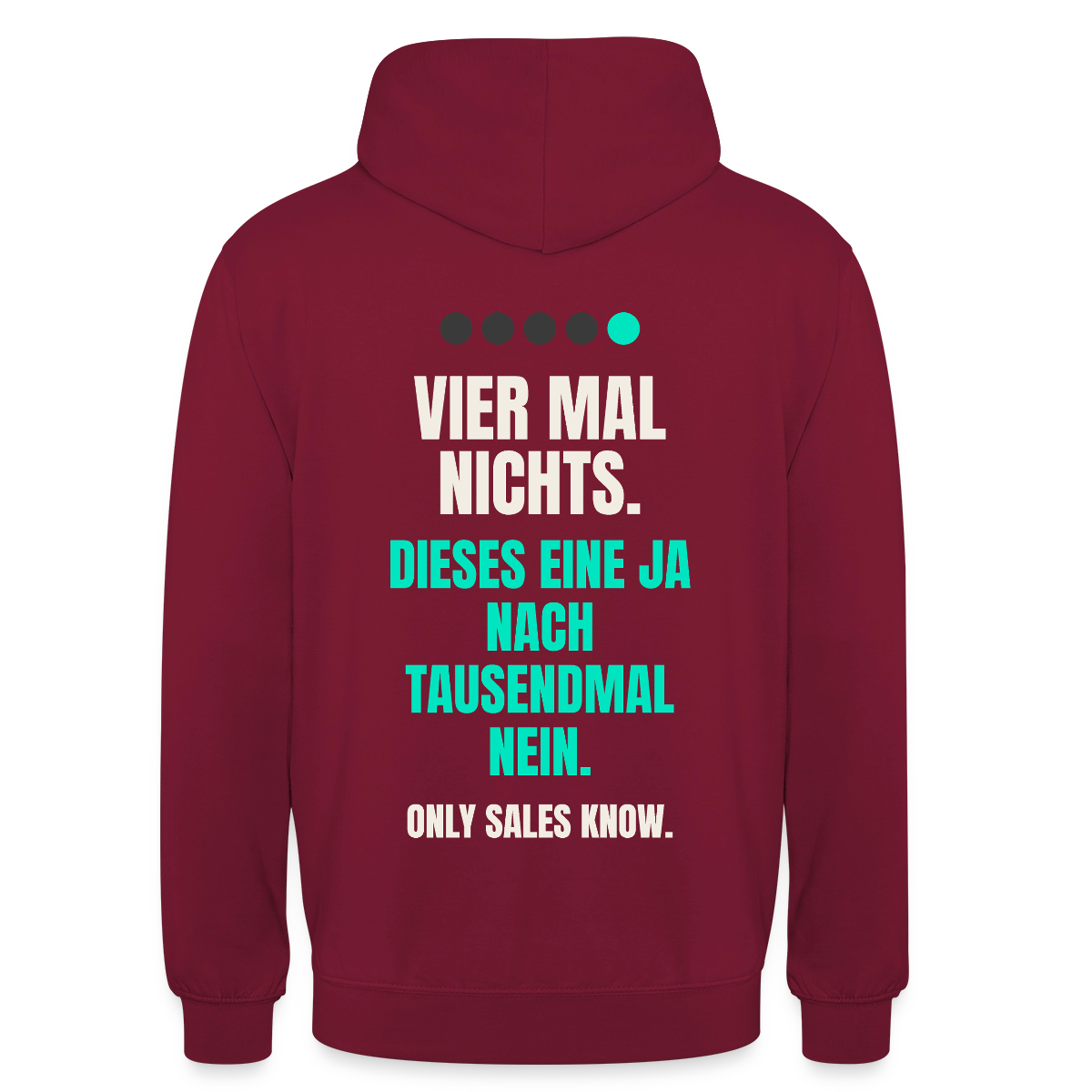 Vier Mal nichts. Dieses eine Ja nach tausendmal Nein. Motiv-Hoodie unisex, Farbe Bordeaux