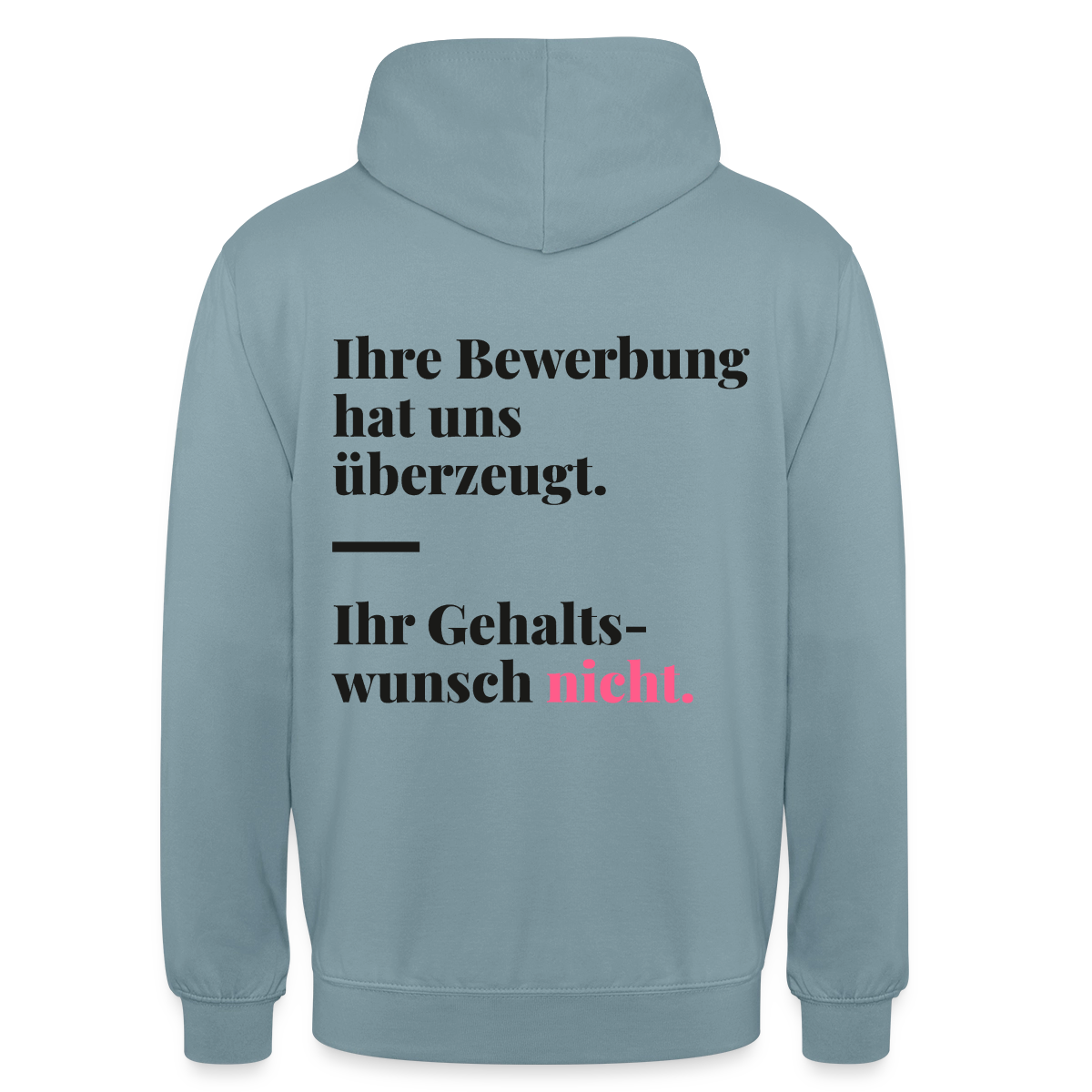 Ihre Bewerbung hat uns überzeugt. Ihr Gehaltswunsch nicht. Motiv-Hoodie unisex, Farbe Nebelblau