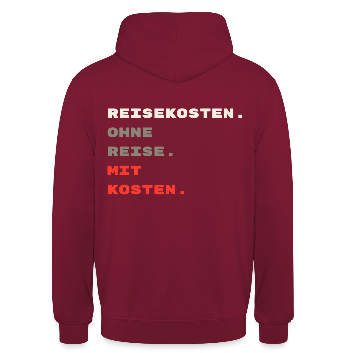 "Reisekosten. Ohne Reise. Mit Kosten." Motiv-Hoodie unisex, Farbe Bordeaux