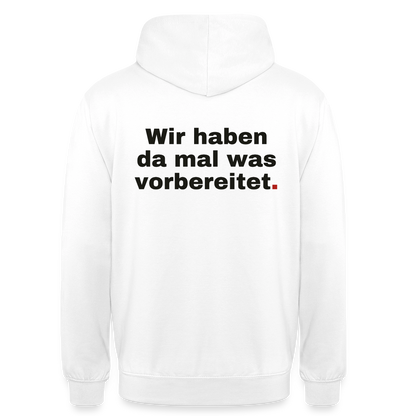"Wir haben da mal was vorbereitet." Motiv-Hoodie unisex, Farbe Weiß