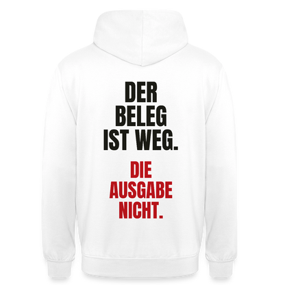 "Der Beleg ist weg. Die Ausgabe nicht." Motiv-Hoodie unisex, Farbe Weiß